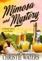 [Midnight Winery Cozy Mystery 03] • Mimosa and Mystery · A Vineyard Winery Culinary Cozy Mystery (Midnight Winery Cozy Mystery Book 3)